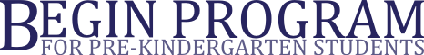 Text image displaying "BEGIN PROGRAM FOR PRE-K STUDENTS" in bold uppercase letters.